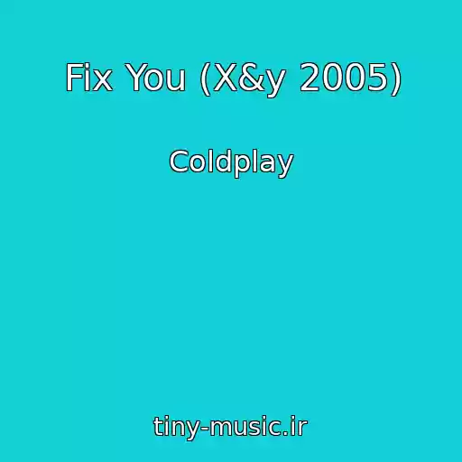 کاور آهنگ Fix You (X&y 2005) از Coldplay
