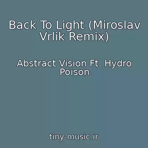 کاور آهنگ Back To Light (Miroslav Vrlik Remix) از Abstract Vision Ft. Hydro Poison