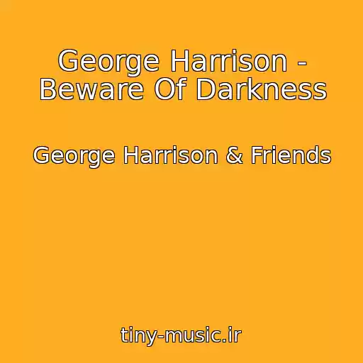 کاور آهنگ George Harrison - Beware Of Darkness از George Harrison & Friends