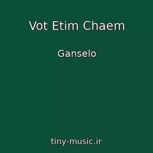کاور آهنگ Vot Etim Chaem از Ganselo