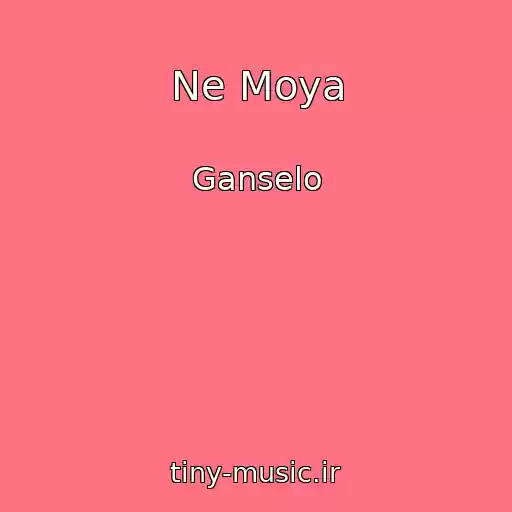 کاور آهنگ Ne Moya از Ganselo