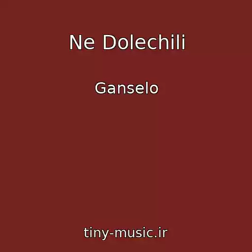 کاور آهنگ Ne Dolechili از Ganselo