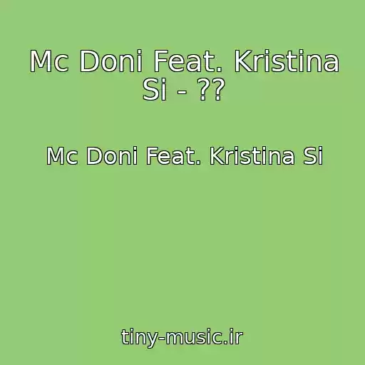 کاور آهنگ Mc Doni Feat. Kristina Si - ?? از Mc Doni Feat. Kristina Si