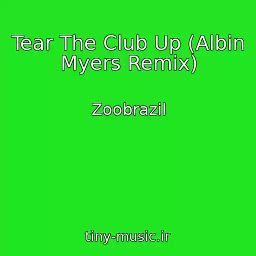 کاور آهنگ Tear The Club Up (Albin Myers Remix) از Zoobrazil