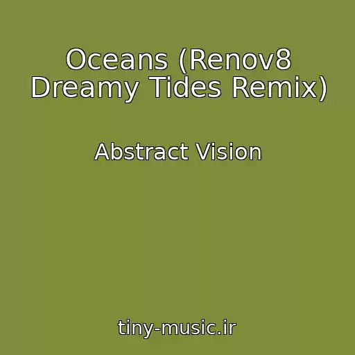کاور آهنگ Oceans (Renov8 Dreamy Tides Remix) از Abstract Vision