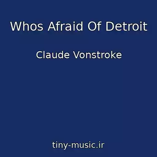 کاور آهنگ Whos Afraid Of Detroit از Claude Vonstroke