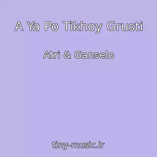 کاور آهنگ A Ya Po Tikhoy Grusti از Atri & Ganselo