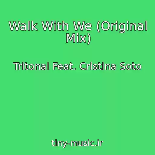 کاور آهنگ Walk With We (Original Mix) از Tritonal Feat. Cristina Soto