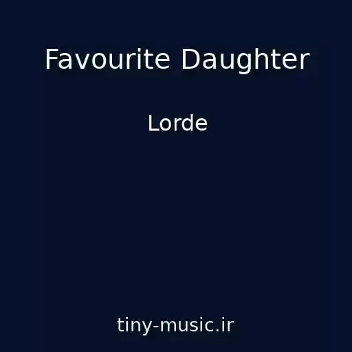 کاور آهنگ Favourite Daughter از Lorde