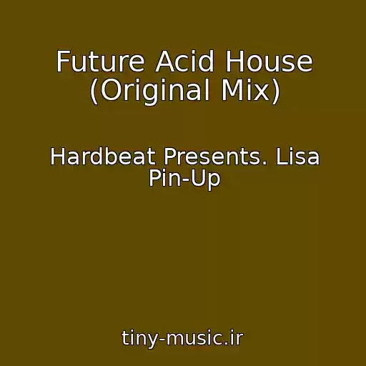 کاور آهنگ Future Acid House (Original Mix) از Hardbeat Presents. Lisa Pin-Up