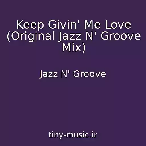 کاور آهنگ Keep Givin' Me Love (Original Jazz N' Groove Mix) از Jazz N' Groove
