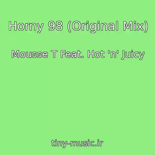 کاور آهنگ Horny 98 (Original Mix) از Mousse T Feat. Hot 'n' Juicy