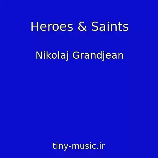 کاور آهنگ Heroes & Saints از Nikolaj Grandjean