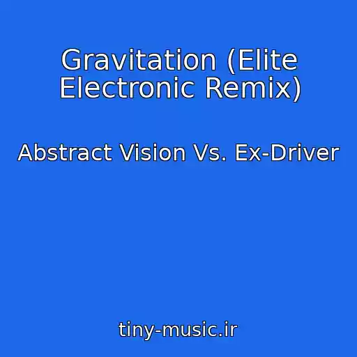 کاور آهنگ Gravitation (Elite Electronic Remix) از Abstract Vision Vs. Ex-Driver