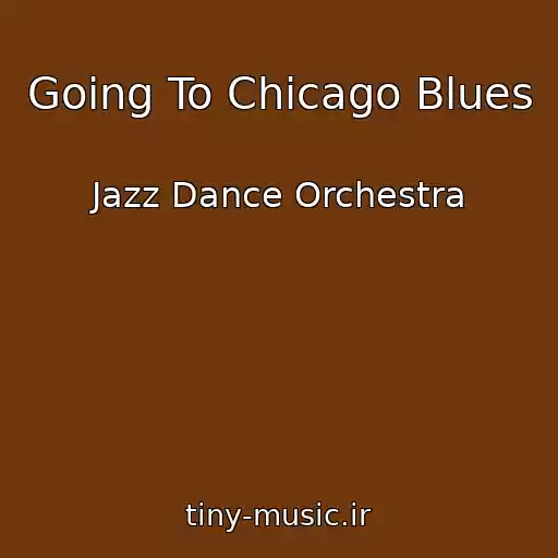 کاور آهنگ Going To Chicago Blues از Jazz Dance Orchestra