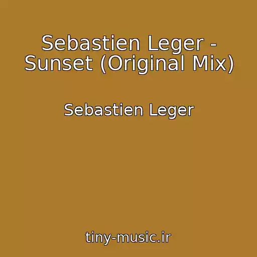 کاور آهنگ Sebastien Leger - Sunset (Original Mix) از Sebastien Leger