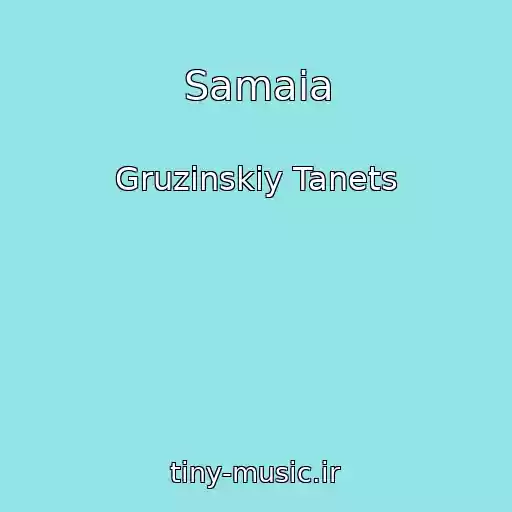 کاور آهنگ Samaia از Gruzinskiy Tanets