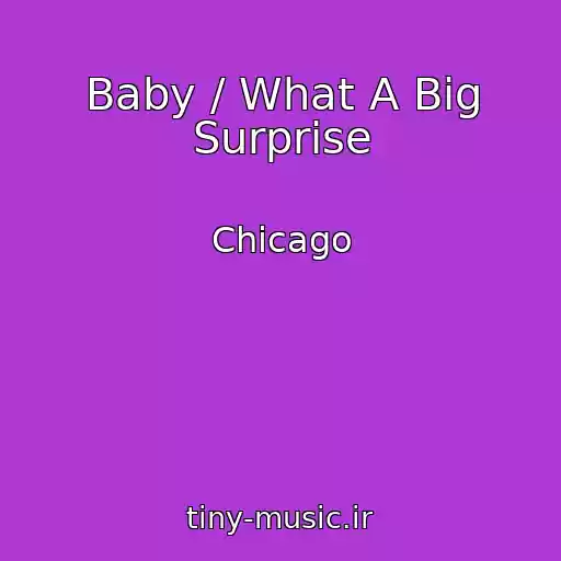 کاور آهنگ Baby / What A Big Surprise از Chicago