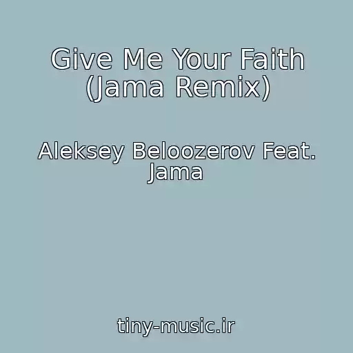 کاور آهنگ Give Me Your Faith (Jama Remix) از Aleksey Beloozerov Feat. Jama