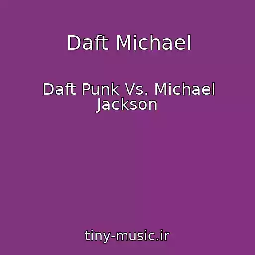 کاور آهنگ Daft Michael از Daft Punk Vs. Michael Jackson