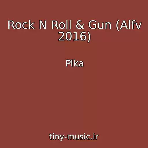 کاور آهنگ Rock N Roll & Gun (Alfv 2016) از Pika