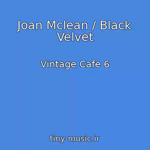 کاور آهنگ Joan Mclean / Black Velvet از Vintage Cafe 6