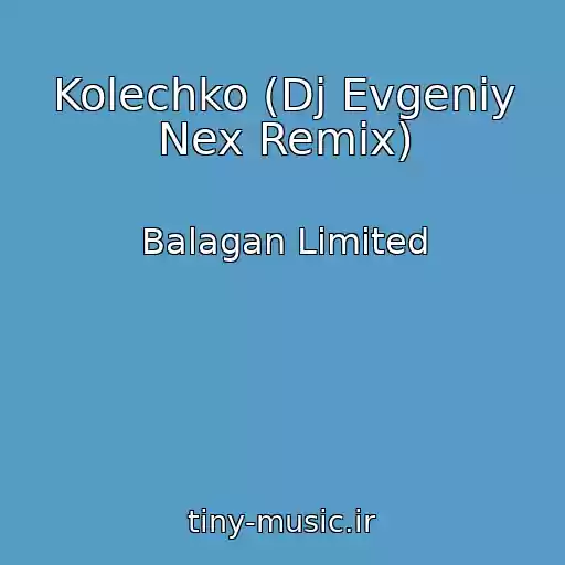 کاور آهنگ Kolechko (Dj Evgeniy Nex Remix) از Balagan Limited