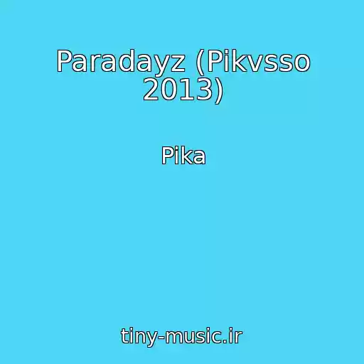 کاور آهنگ Paradayz (Pikvsso 2013) از Pika