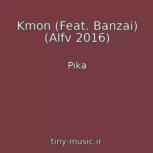 کاور آهنگ Kmon (Feat. Banzai) (Alfv 2016) از Pika