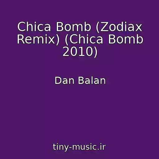 کاور آهنگ Chica Bomb (Zodiax Remix) (Chica Bomb 2010) از Dan Balan
