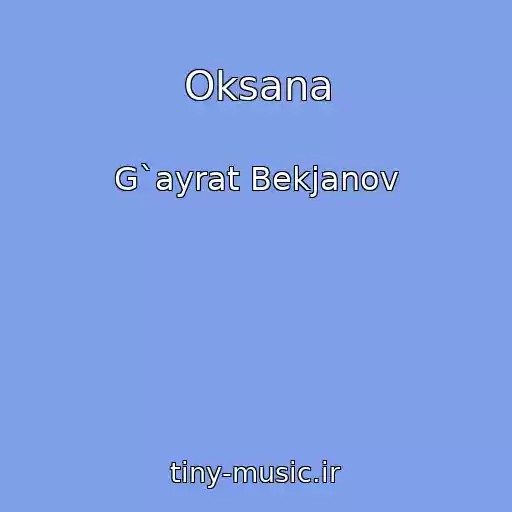 کاور آهنگ Oksana از G`ayrat Bekjanov