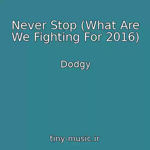 کاور آهنگ Never Stop (What Are We Fighting For 2016) از Dodgy