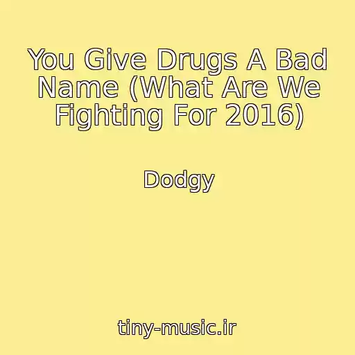 کاور آهنگ You Give Drugs A Bad Name (What Are We Fighting For 2016) از Dodgy