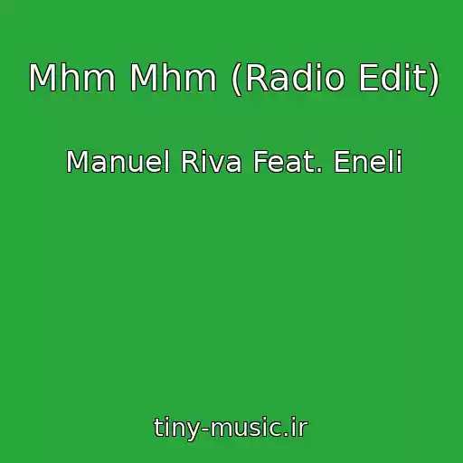 کاور آهنگ Mhm Mhm (Radio Edit) از Manuel Riva Feat. Eneli