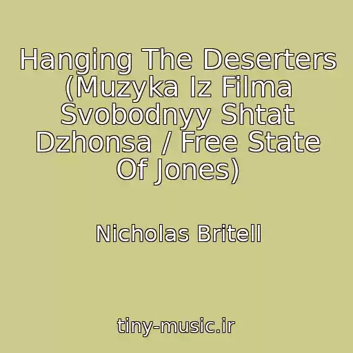 کاور آهنگ Hanging The Deserters (Muzyka Iz Filma Svobodnyy Shtat Dzhonsa / Free State Of Jones) از Nicholas Britell