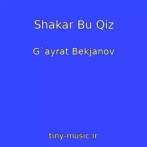 کاور آهنگ Shakar Bu Qiz از G`ayrat Bekjanov