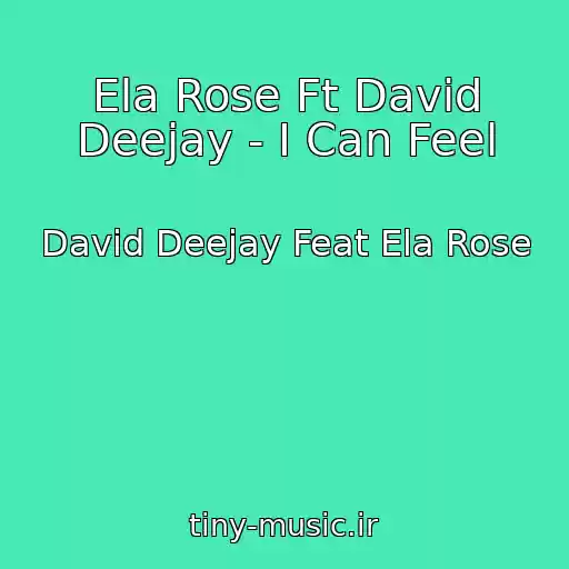 کاور آهنگ Ela Rose Ft David Deejay - I Can Feel از David Deejay Feat Ela Rose