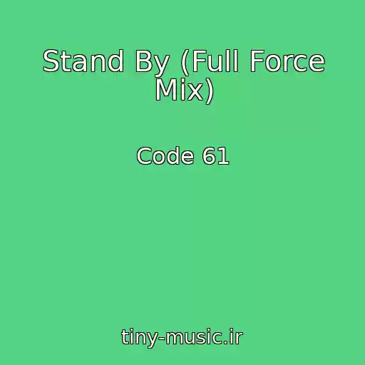 کاور آهنگ Stand By (Full Force Mix) از Code 61