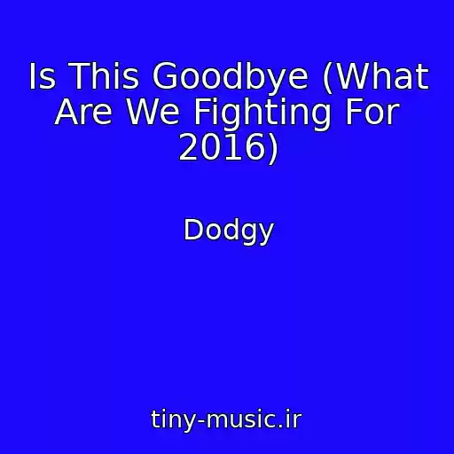کاور آهنگ Is This Goodbye (What Are We Fighting For 2016) از Dodgy