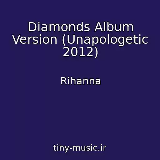 کاور آهنگ Diamonds Album Version (Unapologetic 2012) از Rihanna