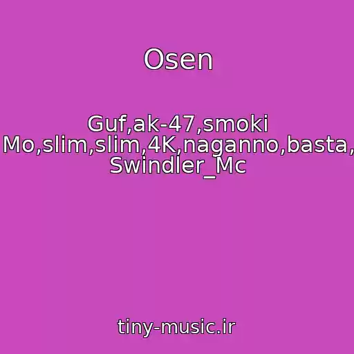 کاور آهنگ Osen از Guf,ak-47,smoki Mo,slim,slim,4K,naganno,basta, Swindler_Mc