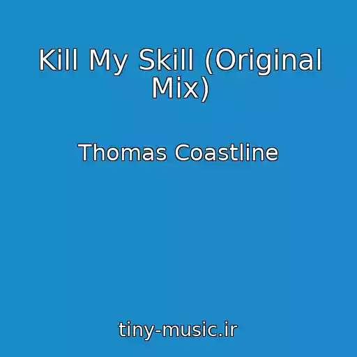 کاور آهنگ Kill My Skill (Original Mix) از Thomas Coastline
