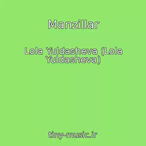 کاور آهنگ Manzillar از Lola Yuldasheva (Lola Yuldasheva)