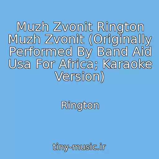 کاور آهنگ Muzh Zvonit Rington Muzh Zvonit (Originally Performed By Band Aid Usa For Africa; Karaoke Version) از Rington
