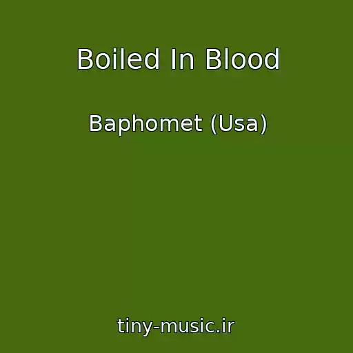 کاور آهنگ Boiled In Blood از Baphomet (Usa)