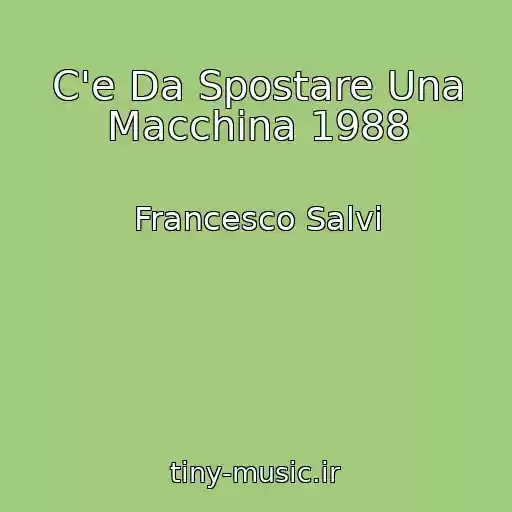کاور آهنگ C'e Da Spostare Una Macchina 1988 از Francesco Salvi