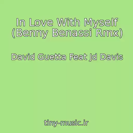 کاور آهنگ In Love With Myself (Benny Benassi Rmx) از David Guetta Feat Jd Davis
