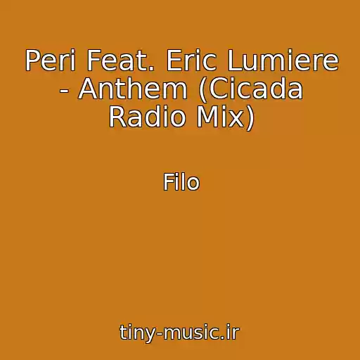 کاور آهنگ Peri Feat. Eric Lumiere - Anthem (Cicada Radio Mix) از Filo