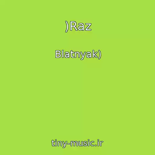 کاور آهنگ )Raz از Blatnyak)
