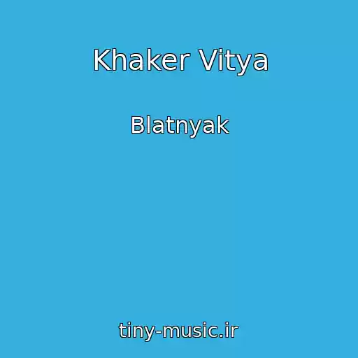 کاور آهنگ Khaker Vitya از Blatnyak